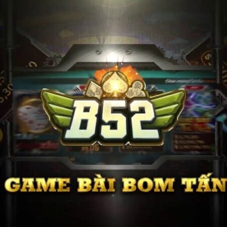 Danh bai 52 – Trải nghiệm game bài đổi thưởng B52 cực chất