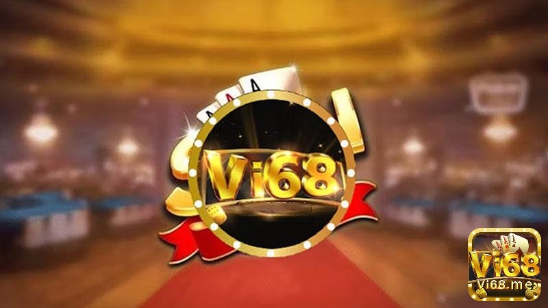 Vi68 - Cổng game đánh bài đổi thưởng 2021/2022 uy tín