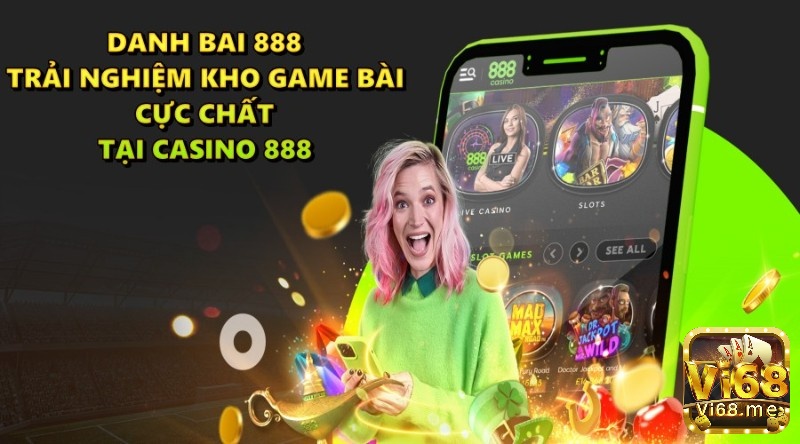 Danh bai 888 – Trải nghiệm game bài cực chất tại casino 888