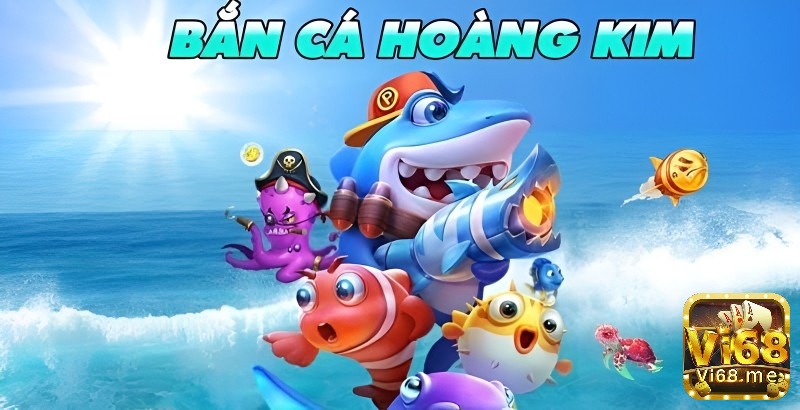 Điểm thu hút người chơi tại game bắn cá Hoàng Kim