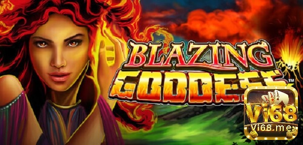 Slot game trực tuyến Blazing Goddess hấp dẫn