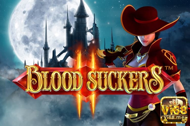 Blood Suckers 2 - slot đánh bạc trực tuyến hấp dẫn
