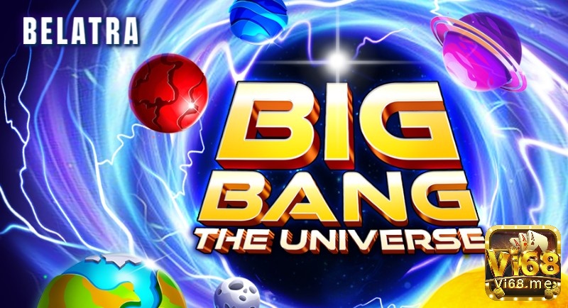 Cùng Vi68 tìm hiểu chi tiết về slot game Big Bang nhé