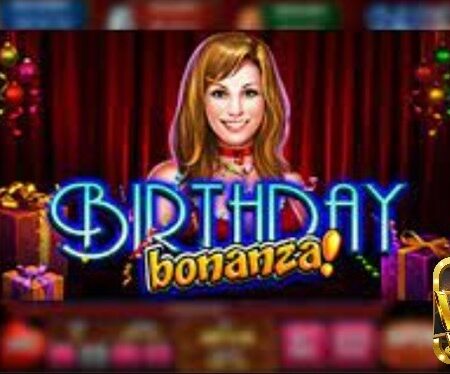 Birthday Bonanza slot: Bữa tiệc mừng sinh nhật vui vẻ