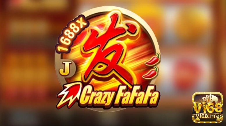 Cùng Vi68 tìm hiểu về Game Crazy FaFaFa