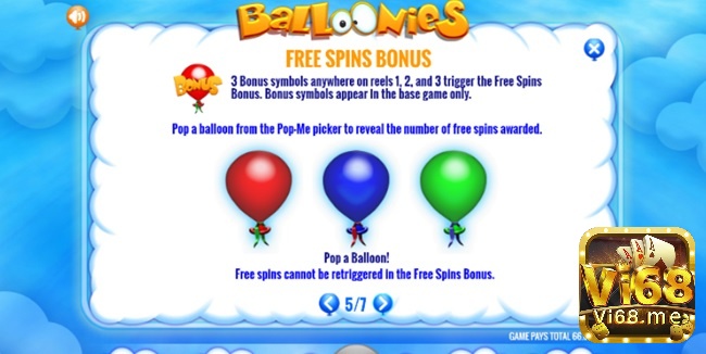 3 Bonus xuất hiện trên cuộn 1, 2, 3 Ballonies mang đến tối đa 12 vòng quay miễn phí