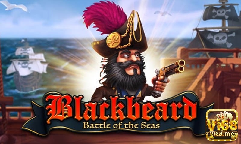 Cùng Vi68 tìm hiểu chi tiết về Blackbeard's Gold nhé