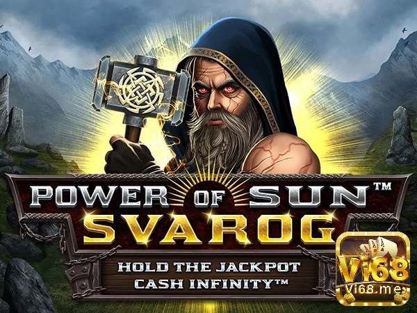 Cùng Vi68 tìm hiểu trò chơi Power of Sun: Svarog