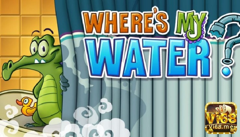 Game trí tuệ trên PC: Where’s My Water