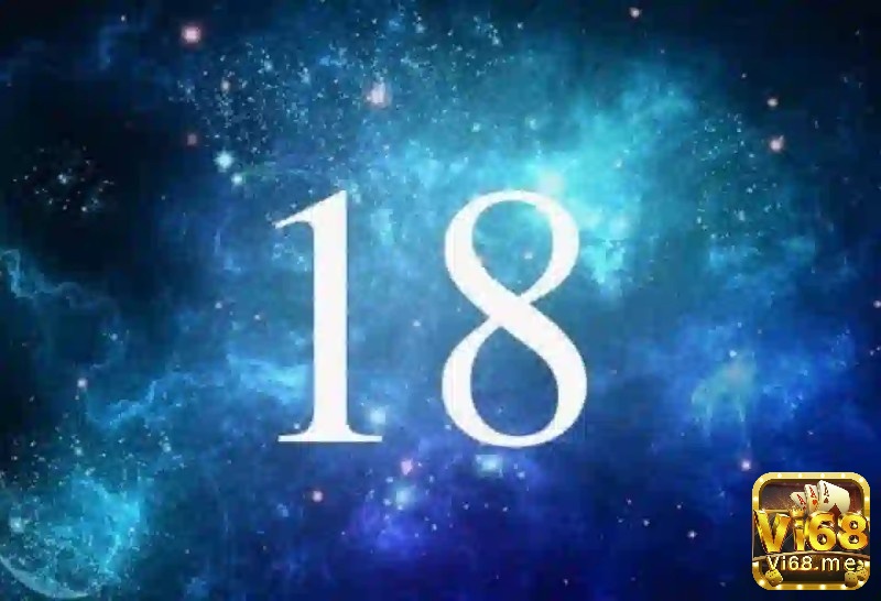 Mơ thấy số 18 là một dấu hiệu tích cực 