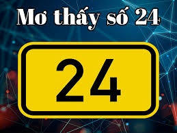 Mơ thấy số 24 có ý nghĩa gì? Đánh đề con số nào?