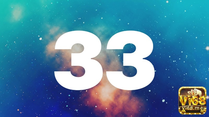 Giải mã chi tiết về giấc mơ thấy số 33 đem đến điềm báo gì